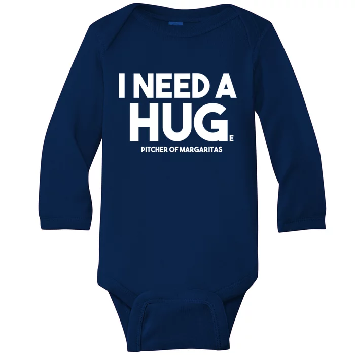 Margarita Alcohol Ing I Need A Huge Pitcher Margaritas Gift Baby Long Sleeve Bodysuit