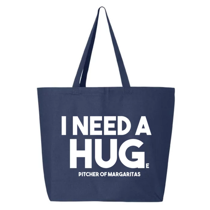 Margarita Alcohol Ing I Need A Huge Pitcher Margaritas Gift 25L Jumbo Tote