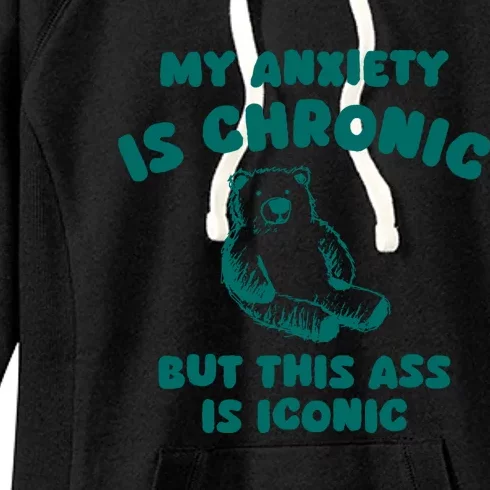 My Anxiety Is Chronic But This Ass Is Iconic Women's Fleece Hoodie