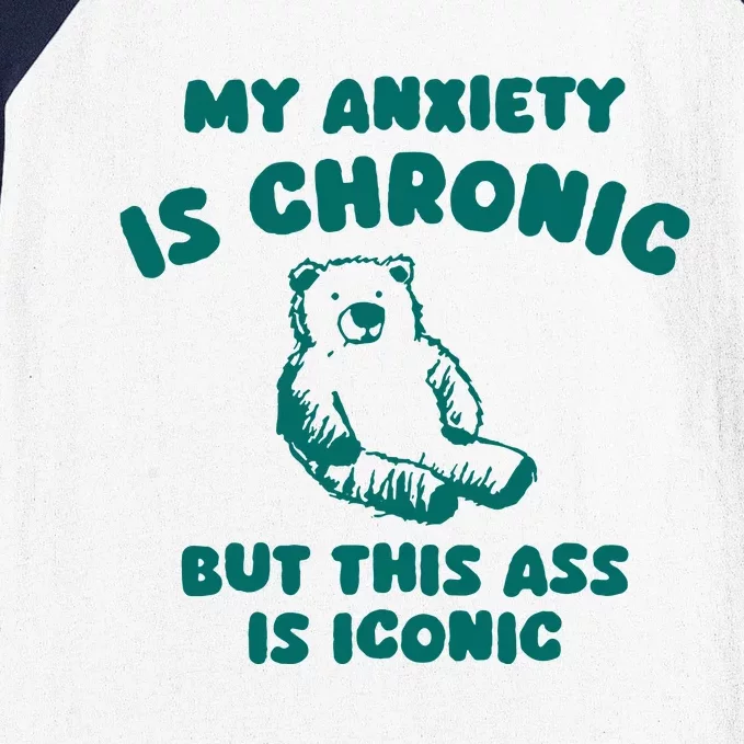 My Anxiety Is Chronic Baseball Sleeve Shirt