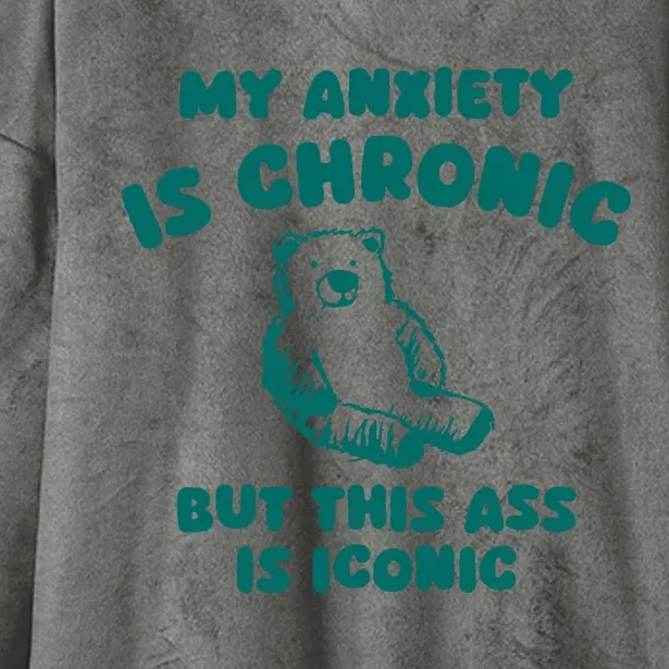 My Anxiety Is Chronic Hooded Wearable Blanket