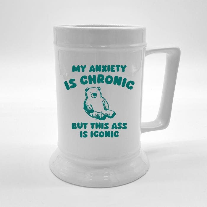 My Anxiety Is Chronic Front & Back Beer Stein