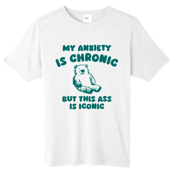 My Anxiety Is Chronic ChromaSoft Performance T-Shirt