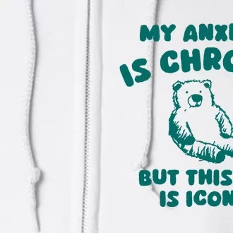 My Anxiety Is Chronic Full Zip Hoodie