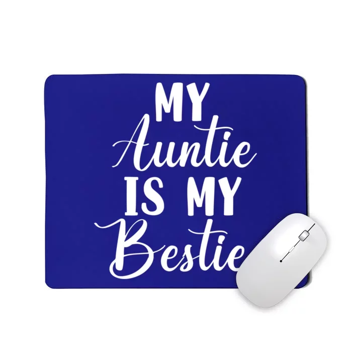 My Auntie Is My Bestie Funny Cute Aunt Gift Mousepad