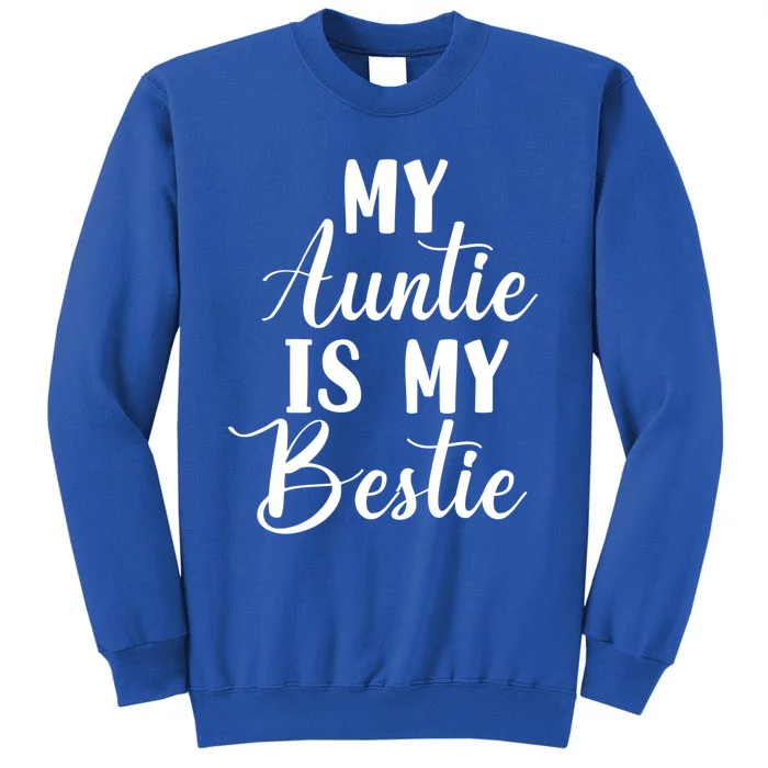 My Auntie Is My Bestie Funny Cute Aunt Gift Tall Sweatshirt