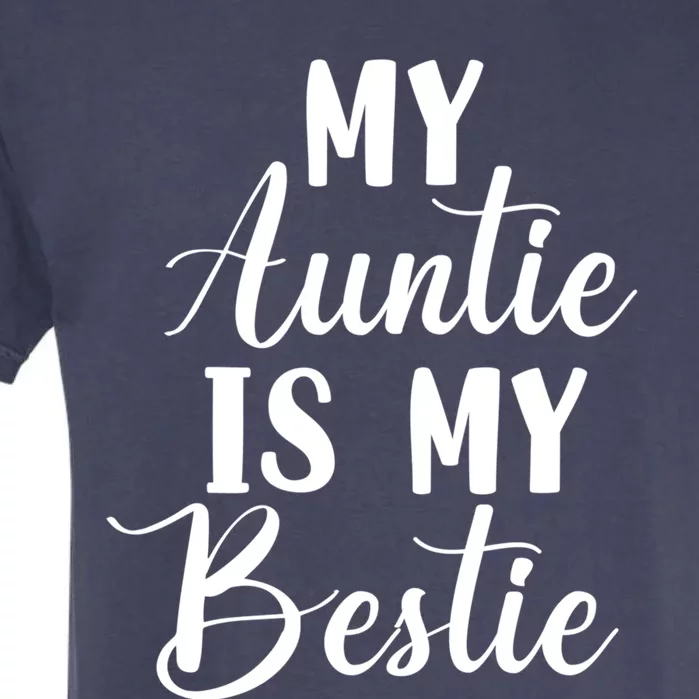 My Auntie Is My Bestie Funny Cute Aunt Gift Garment-Dyed Heavyweight T-Shirt