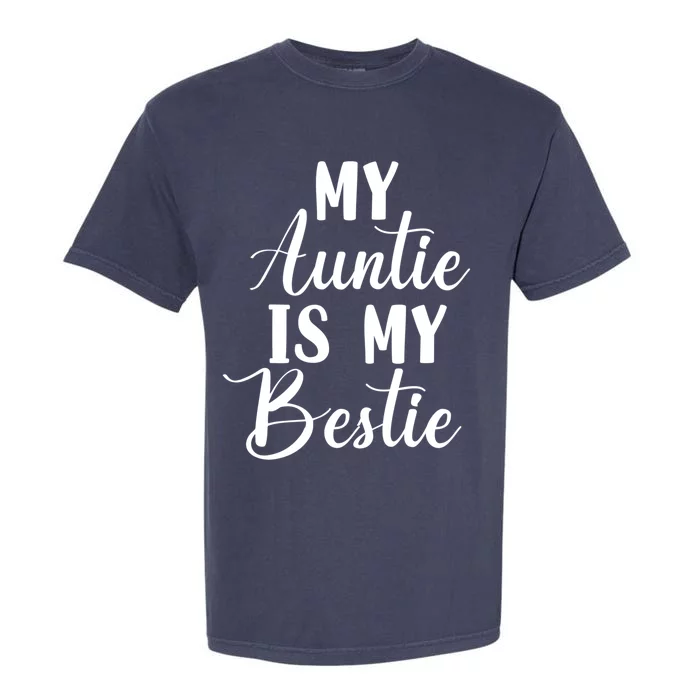 My Auntie Is My Bestie Funny Cute Aunt Gift Garment-Dyed Heavyweight T-Shirt