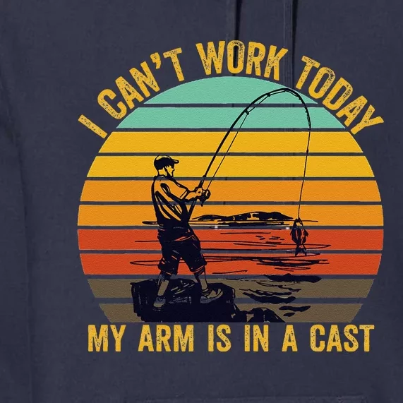 My Arm Is In A Cast Funny Fishing Gifts  Fisherman Premium Hoodie