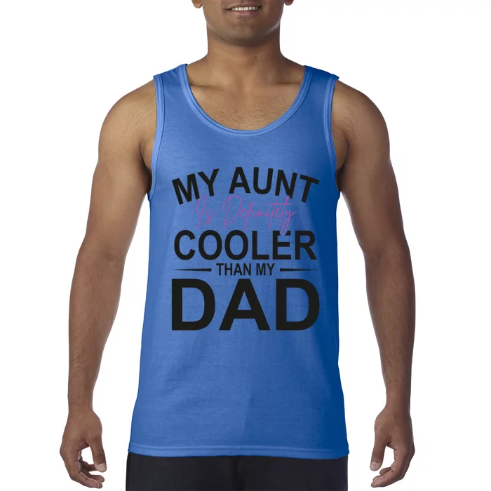 My Aunt Is Definitely Cooler Than My Dad Aunt Gift Tank Top