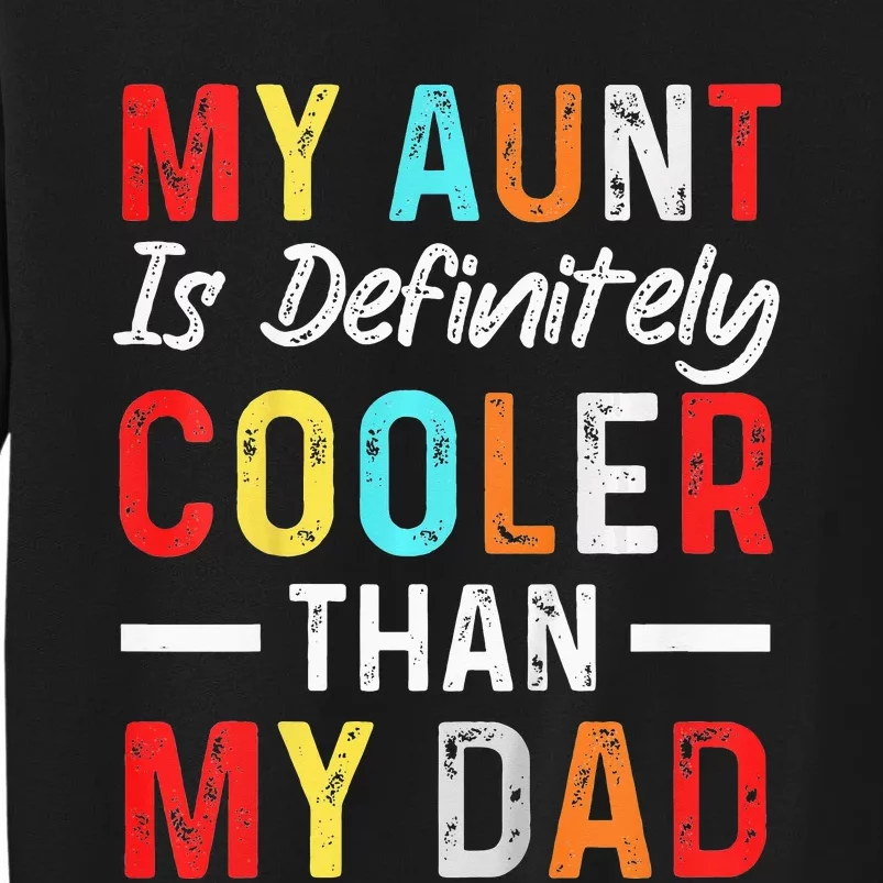 My Aunt Is Definitely Cooler Than My Dad Funny Saying Quote Sweatshirt