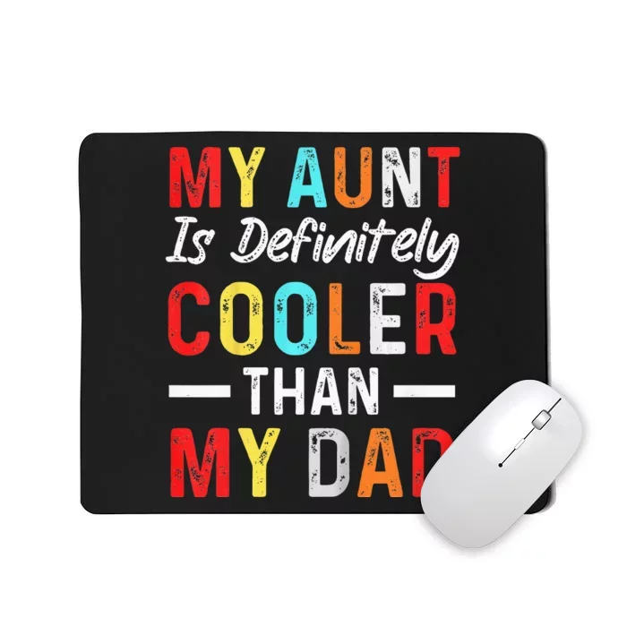 My Aunt Is Definitely Cooler Than My Dad Funny Saying Quote Mousepad