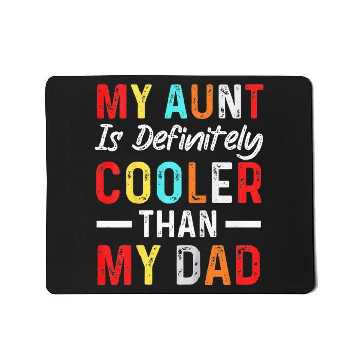 My Aunt Is Definitely Cooler Than My Dad Funny Saying Quote Mousepad