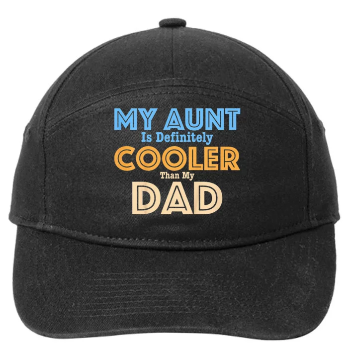 My Aunt Is Definitely Cooler Than My Dad Aunt Love 7-Panel Snapback Hat