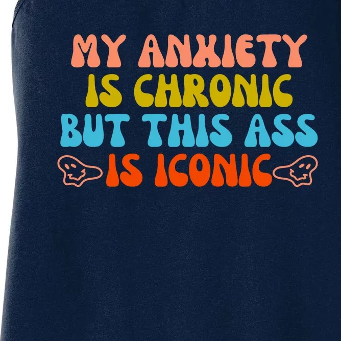 My Anxiety Is Chronic But This Ass Is Iconic Women's Racerback Tank