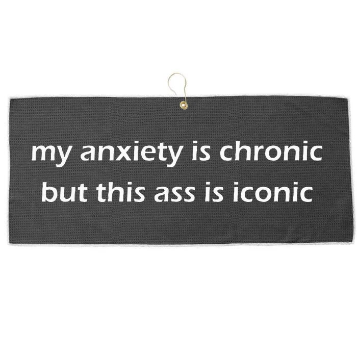 My Anxiety Is Chronic But This Ass Is Iconic Funny Introvert Large Microfiber Waffle Golf Towel