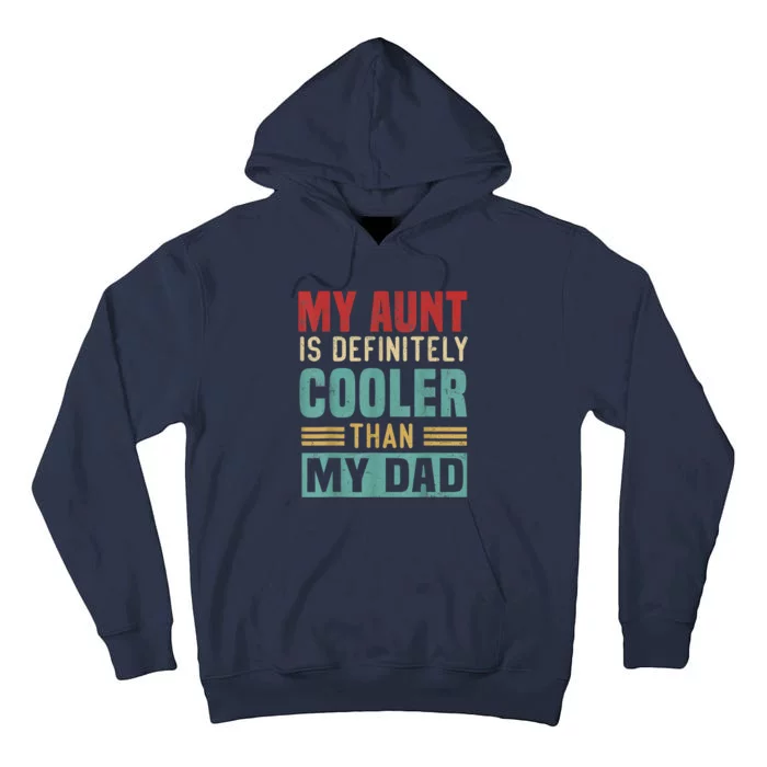 My Aunt Is Definitely Cooler Than My Dad Auntie Niece Nephew Tall Hoodie