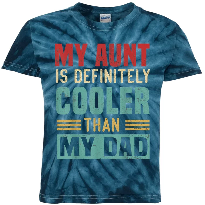 My Aunt Is Definitely Cooler Than My Dad Auntie Niece Nephew Kids Tie-Dye T-Shirt