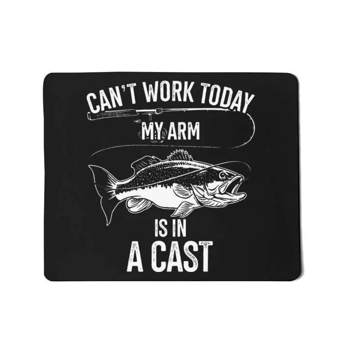 My Arm Is In A Cast Fishing Enthusiasts Fishing Themed Gift Mousepad