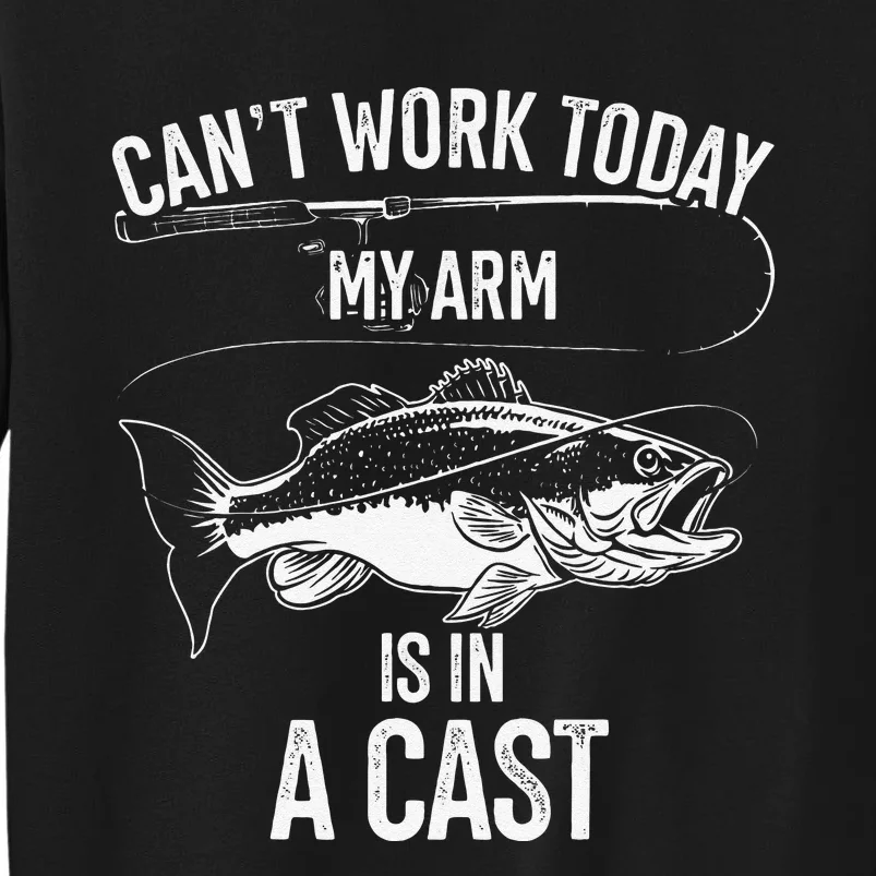 My Arm Is In A Cast Fishing Enthusiasts Fishing Themed Gift Tall Sweatshirt