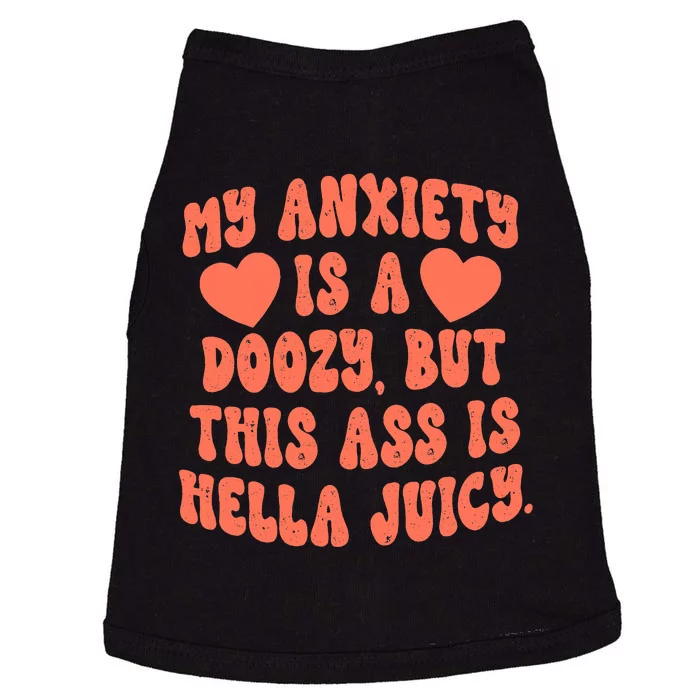 My Anxiety is a Doozy But This Ass is Hella Juicy Funny Doggie Tank