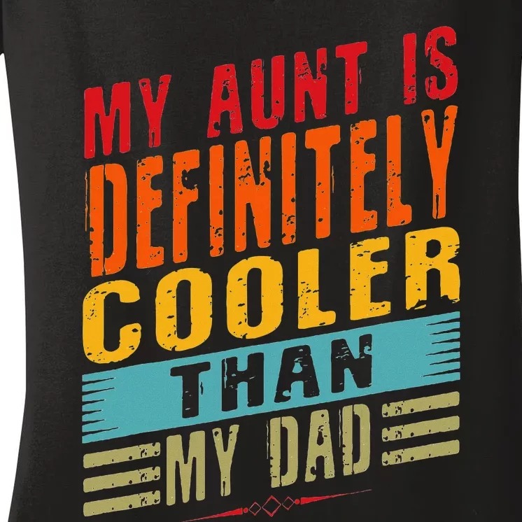 My Aunt Is Definitely Cooler Than My Dad Auntie Niece Nephew Women's V-Neck T-Shirt