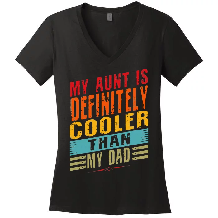 My Aunt Is Definitely Cooler Than My Dad Auntie Niece Nephew Women's V-Neck T-Shirt