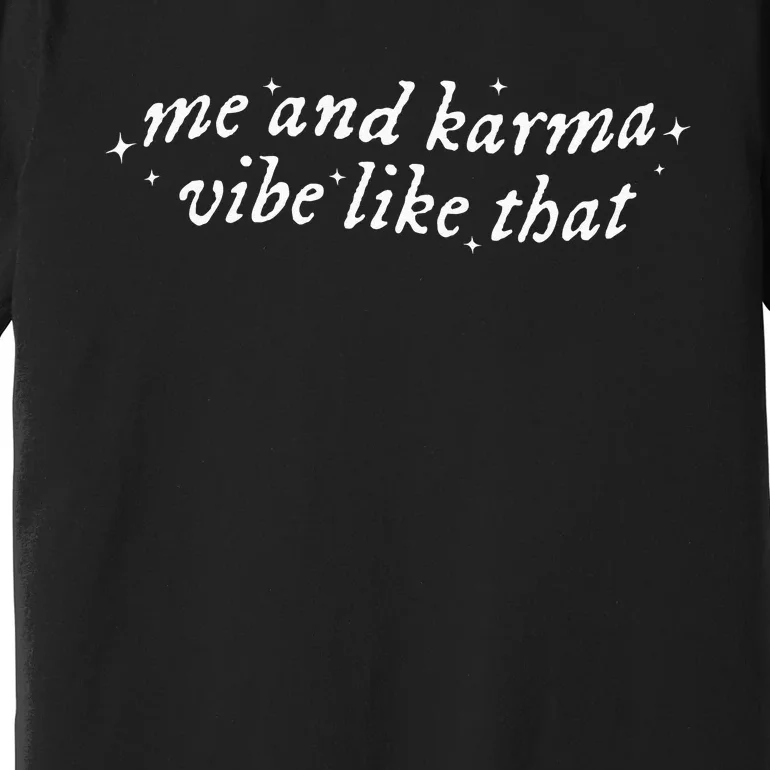 Me And Karma Vibe Like That Premium T-Shirt