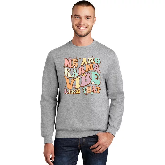 Me And Karma Vibe Like That Funny Groovy Hippie Flower Tall Sweatshirt