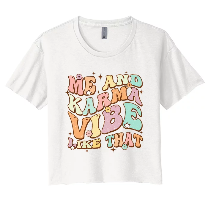 Me And Karma Vibe Like That Funny Groovy Hippie Flower Women's Crop Top Tee