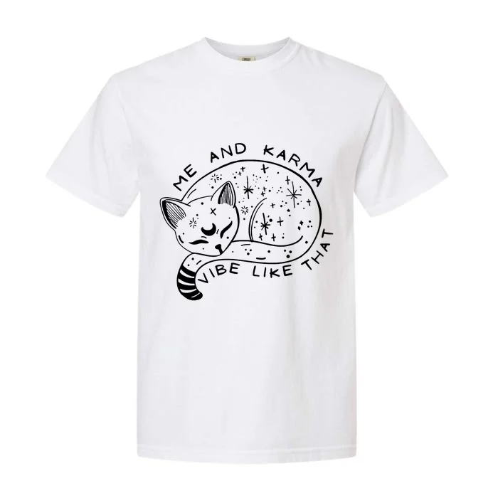 Me And Karma Vibe Like That Funny Lazy Cat Garment-Dyed Heavyweight T-Shirt