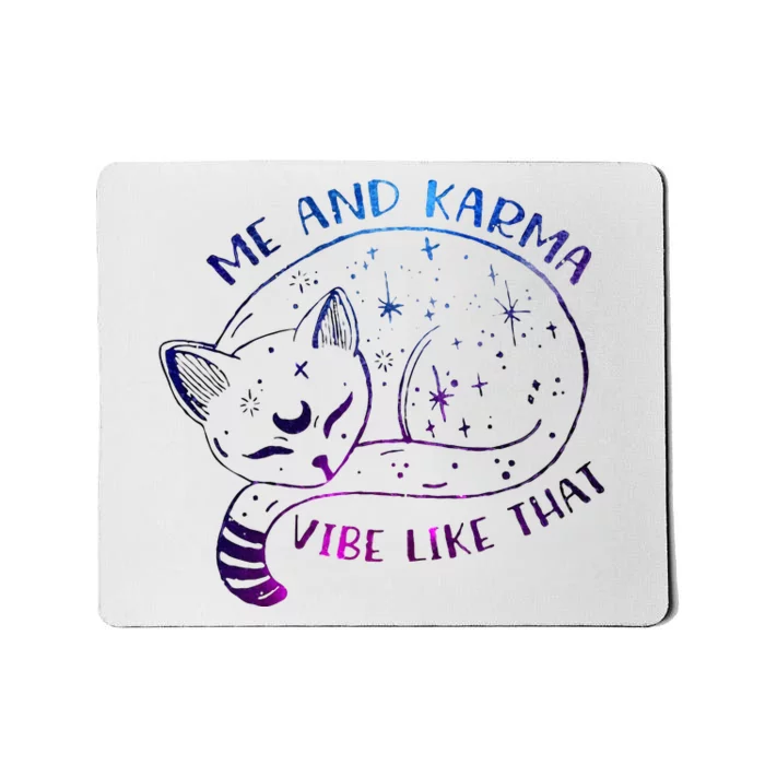 me and karma vibe like that karma is a cat purring in my lap Mousepad