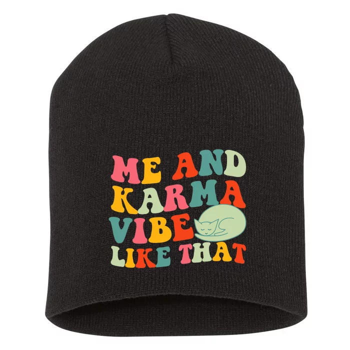 Me And Karma Vibe Like That Funny Groovy Cat Short Acrylic Beanie