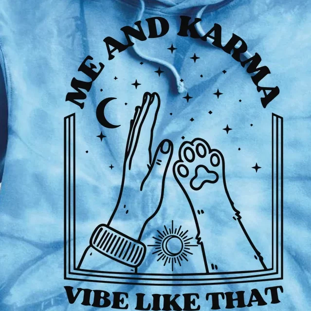 Me And Karma Vibe Like That Tie Dye Hoodie