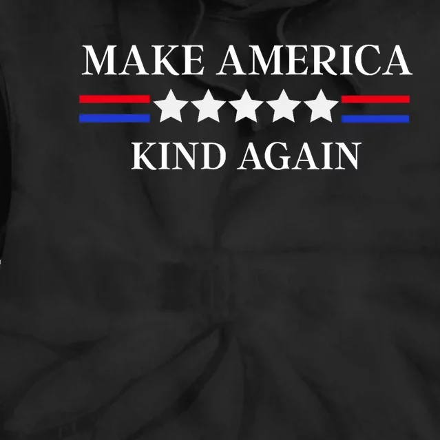 Make America Kind Again! Tie Dye Hoodie