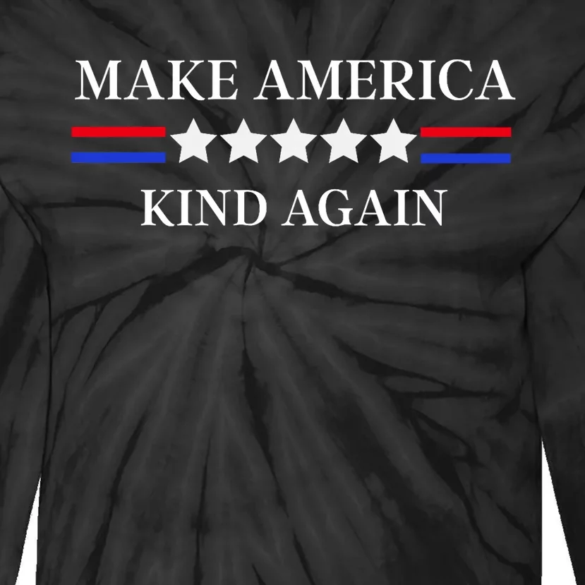 Make America Kind Again! Tie-Dye Long Sleeve Shirt