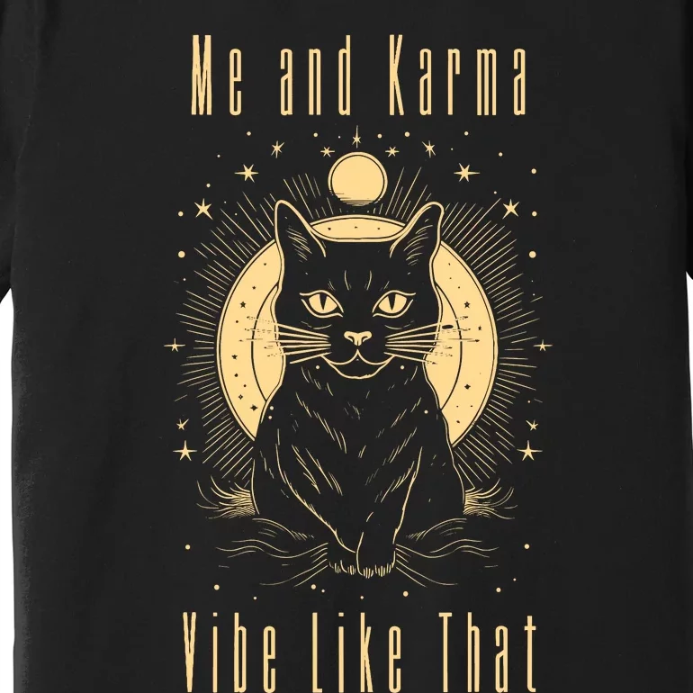 Me And Karma Vibe Like That Cat Lover Premium T-Shirt