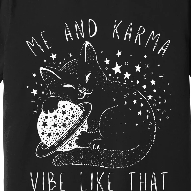 Me And Karma Vibe Like That Cat Lover Premium T-Shirt