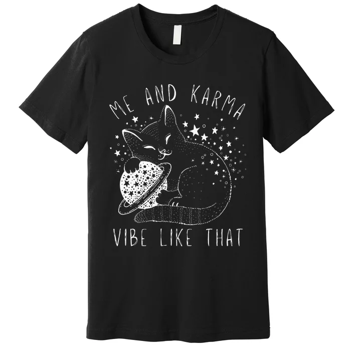 Me And Karma Vibe Like That Cat Lover Premium T-Shirt