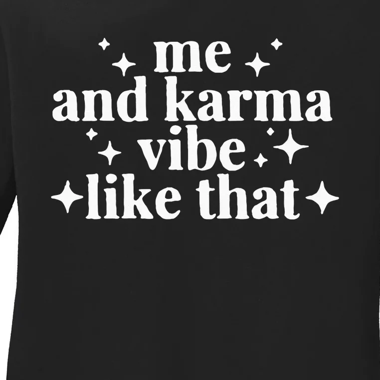 Me And Karma Vibe Like That Ladies Long Sleeve Shirt