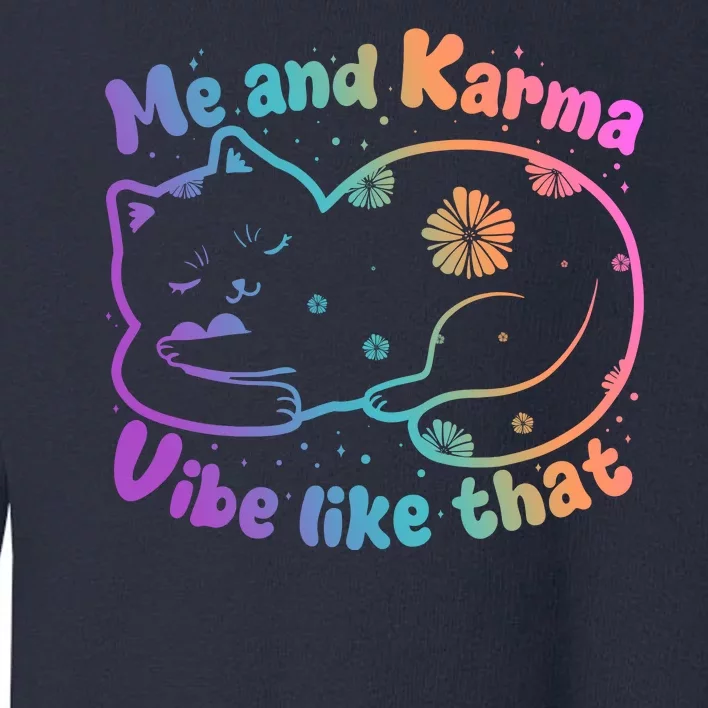 Me And Karma Vibe Like That Karma Kitty Cat Toddler Sweatshirt