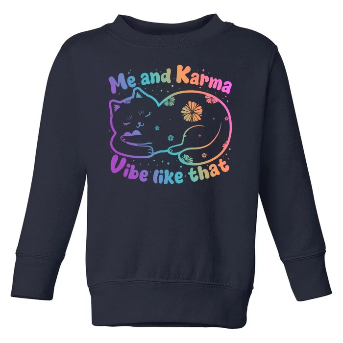 Me And Karma Vibe Like That Karma Kitty Cat Toddler Sweatshirt