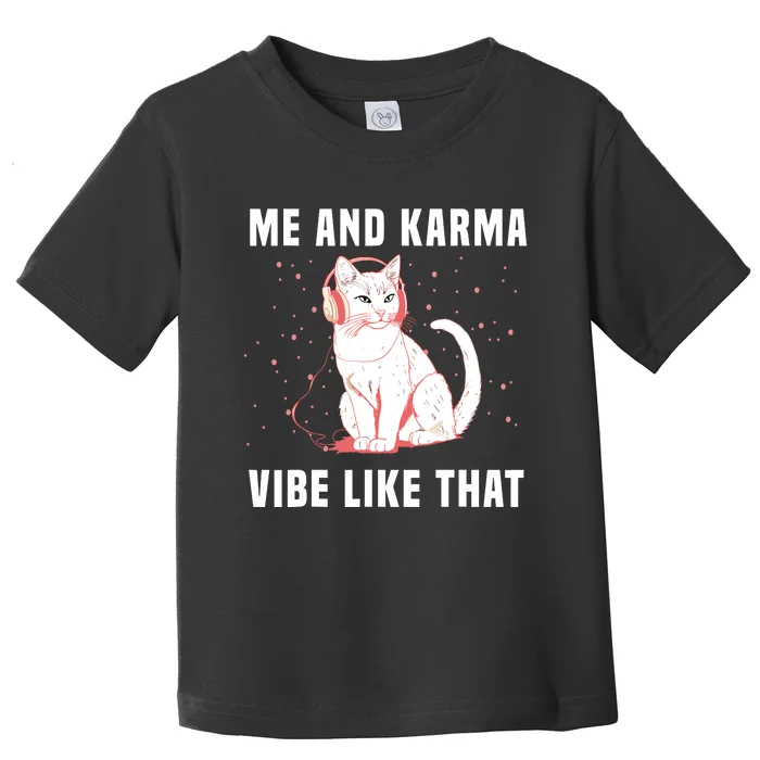 Me And Karma Vibe Like That Funny Cat With Music Toddler T-Shirt