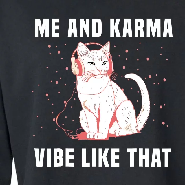 Me And Karma Vibe Like That Funny Cat With Music Cropped Pullover Crew