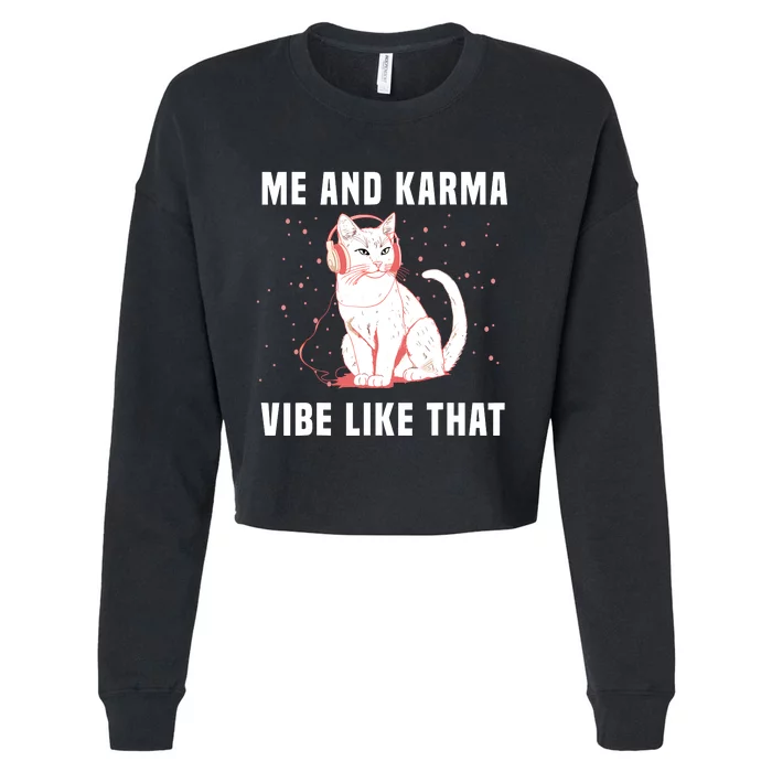 Me And Karma Vibe Like That Funny Cat With Music Cropped Pullover Crew