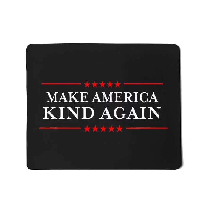 Make America Kind Again Choose Antitrump Mousepad