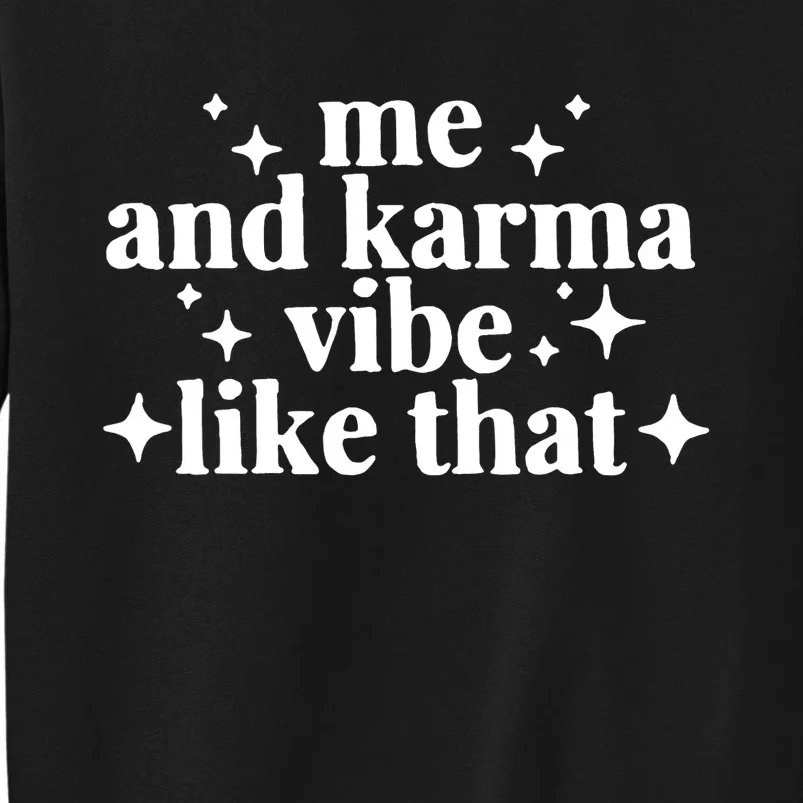 Me And Karma Vibe Like That Tall Sweatshirt