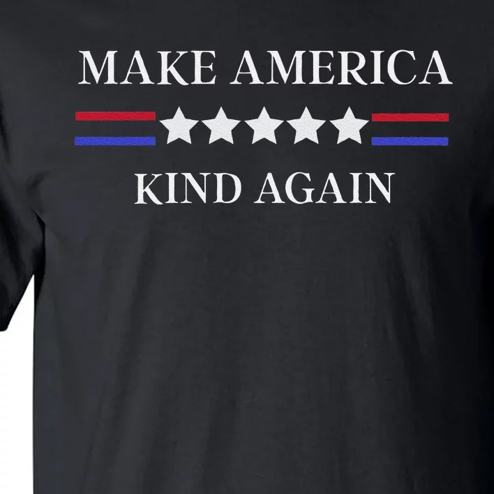 Make America Kind Again! Tall T-Shirt