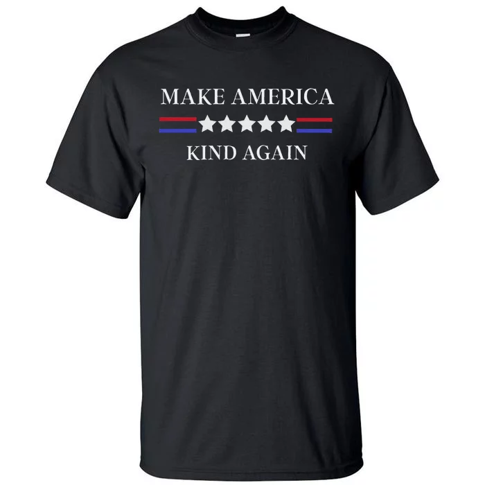 Make America Kind Again! Tall T-Shirt