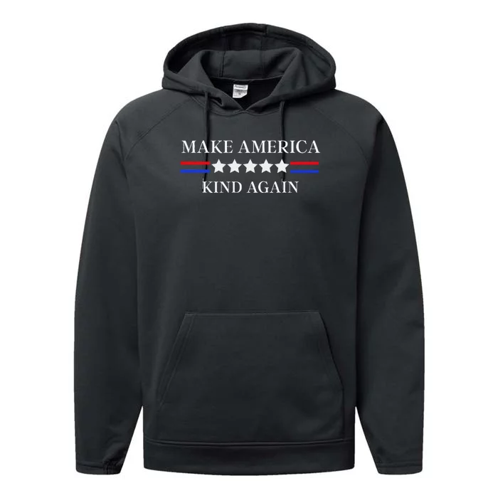 Make America Kind Again Gift Performance Fleece Hoodie